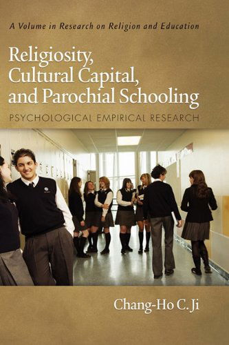 Cover for Chang-ho C. Ji · Religiosity, Cultural Capital, and Parochial Schooling: Psychological Empirical Research (Hc) (Research on Religion and Education) (Hardcover Book) (2010)