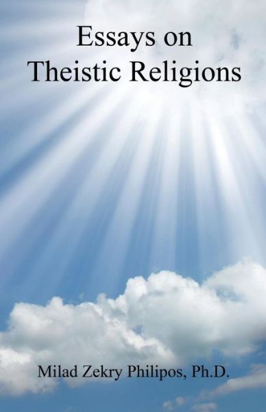 Essays on Theistic Religions - Milad Zekry Philipos - Books - E-BookTime, LLC - 9781608625819 - December 30, 2014