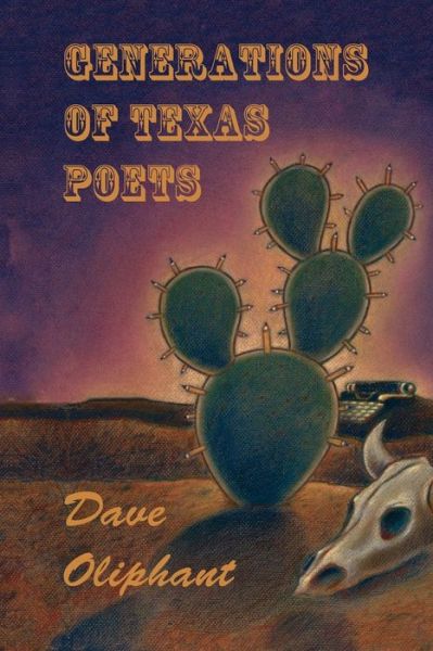 Generations of Texas Poets - Dave Oliphant - Books - Wings Press - 9781609404819 - October 1, 2015