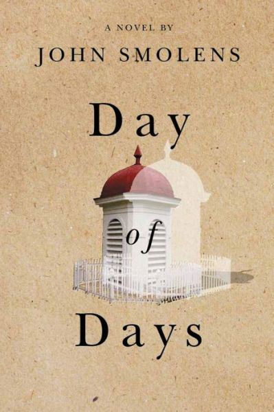 Cover for John Smolens · Day of Days (Hardcover Book) (2020)