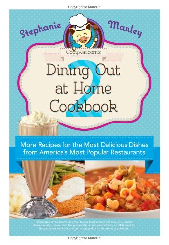 Cover for Stephanie Manley · Copykat.com's Dining Out At Home Cookbook 2: More Recipes for the Most Delicious Dishes from America's Most Popular Restaurants (Paperback Book) (2013)