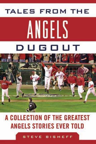 Cover for Steve Bisheff · Tales from the Angels Dugout: a Collection of the Greatest Angels Stories Ever Told (Hardcover Book) (2012)