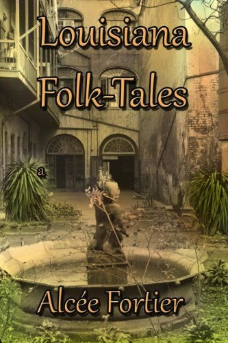 Cover for Alcée Fortier · Louisiana Folk-tales (Pocketbok) (2014)