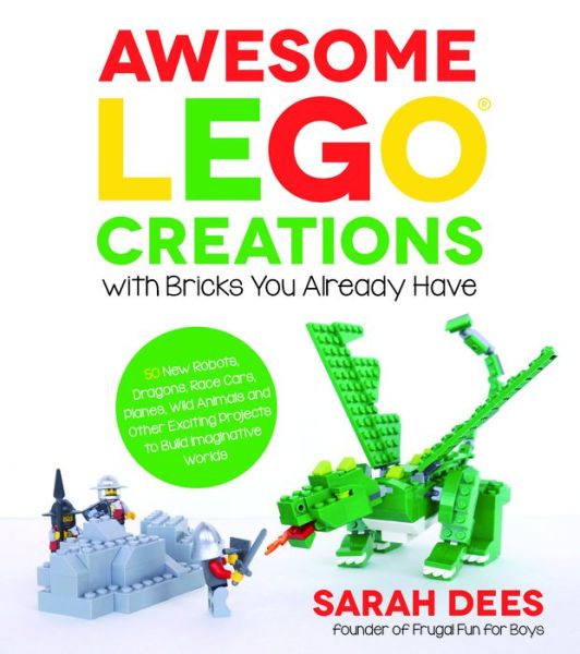 Cover for Sarah Dees · Awesome Lego Creations with Bricks You Already Have (Paperback Book) (2016)