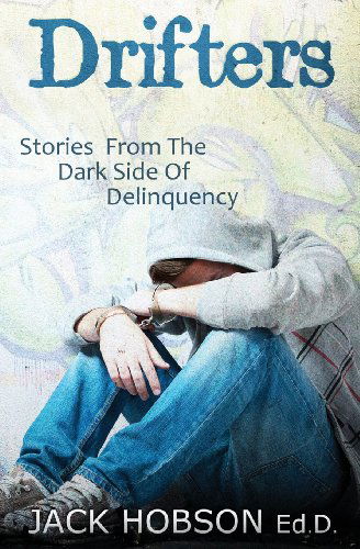 Drifters: Stories from the Dark Side of Delinquency - Jack Hobson Ed.d. - Books - Black Opal Books - 9781626940819 - November 8, 2013