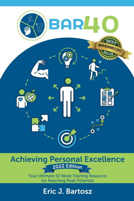 Cover for Eric J Bartosz · BAR40-Achieving Personal Excellence: Your Ultimate 52 Week Training Resource for Reaching Peak Potential (Paperback Book) (2020)