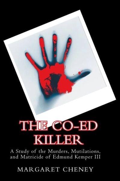 Cover for Margaret Cheney · The Co-Ed Killer: A Study of the Murders, Mutilations, and Matricide of Edmund Kemper III (Paperback Book) (2022)