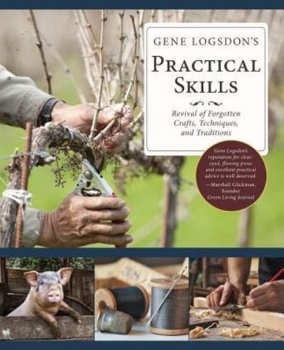 Gene Logsdon's Practical Skills: A Revival of Forgotten Crafts, Techniques, and Traditions - Gene Logsdon - Books - Echo Point Books & Media - 9781635610819 - August 7, 2017