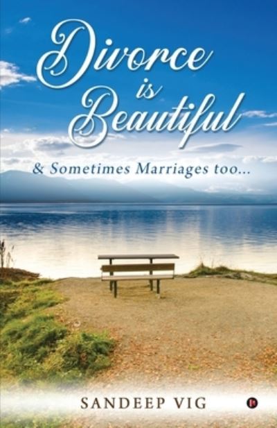 Cover for Sandeep Vig · Divorce is Beautiful: &amp; Sometimes Marriages too... (Paperback Book) (2021)