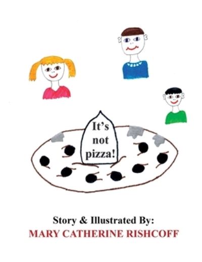 Cover for Mary Catherine Rishcoff · It's not pizza! (Paperback Book) (2021)