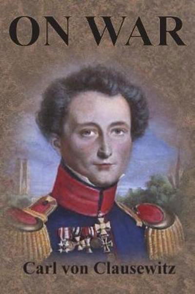 On War - Carl Von Clausewitz - Books - Value Classic Reprints - 9781640320819 - December 13, 1901