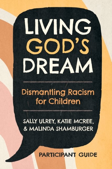 Cover for Sally Ulrey · Living God's Dream, Participant Guide: Dismantling Racism for Children (Paperback Book) (2024)