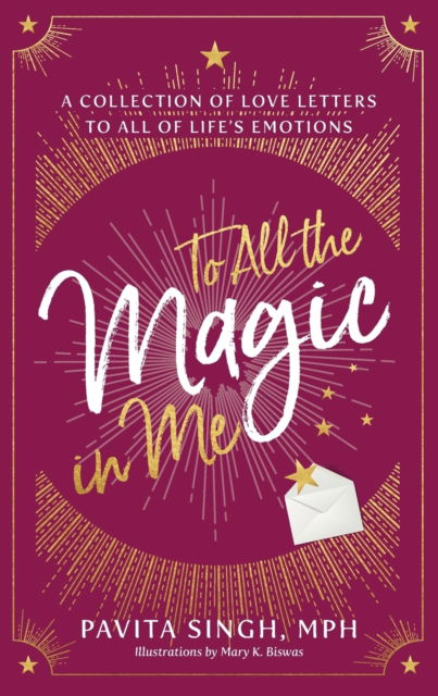 Cover for Pavita Singh · To All the Magic in Me: A Collection of Love Letters to All of Life's Emotions (Paperback Book) (2021)