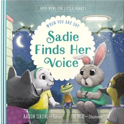 Sadie Finds Her Voice - Aaron Sironi - Books - New Growth Press - 9781645073819 - October 9, 2023