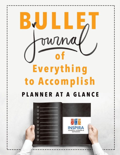 Cover for Planners &amp; Notebooks Inspira Journals · Bullet Journal of Everything to Accomplish Planner at a Glance (Paperback Book) (2019)