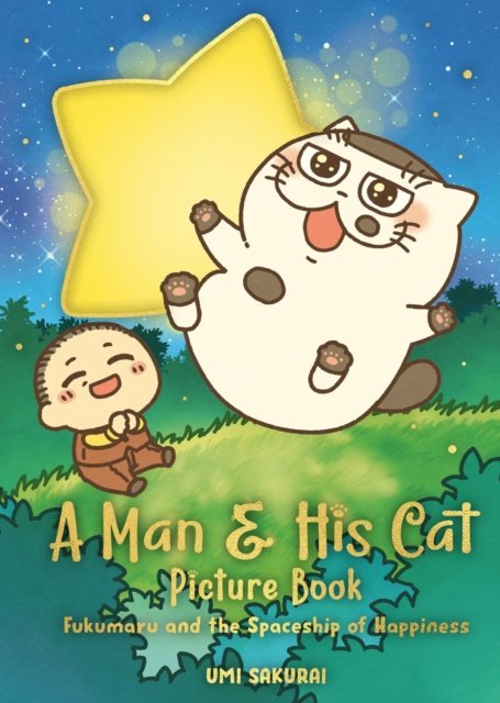 A Man and His Cat Picture Book: Fukumaru and the Spaceship of Happiness - Umi Sakurai - Bøker - Square Enix - 9781646092819 - 9. juli 2024