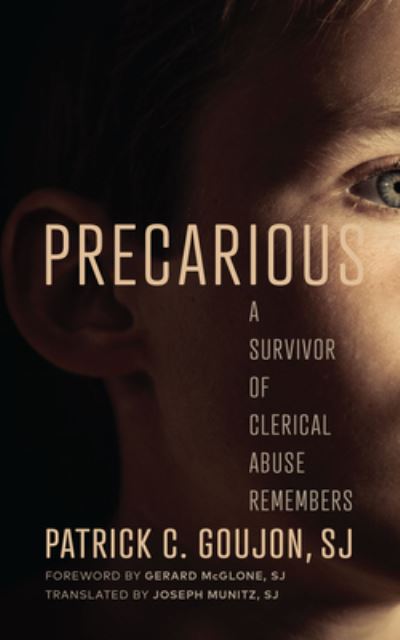 Cover for Patrick C. Goujon · Precarious: A Survivor of Clerical Abuse Remembers (Hardcover bog) (2023)