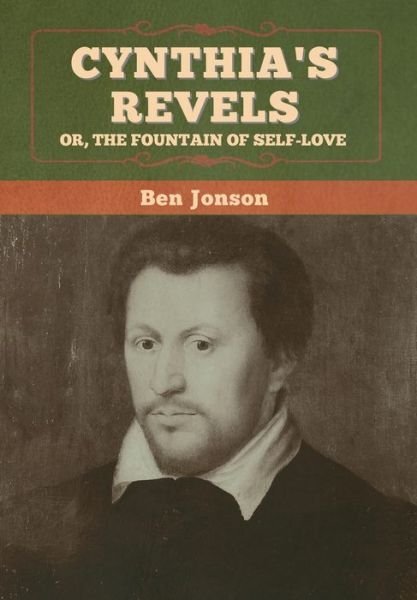 Cover for Ben Jonson · Cynthia's Revels; Or, The Fountain of Self-Love (Hardcover Book) (2020)