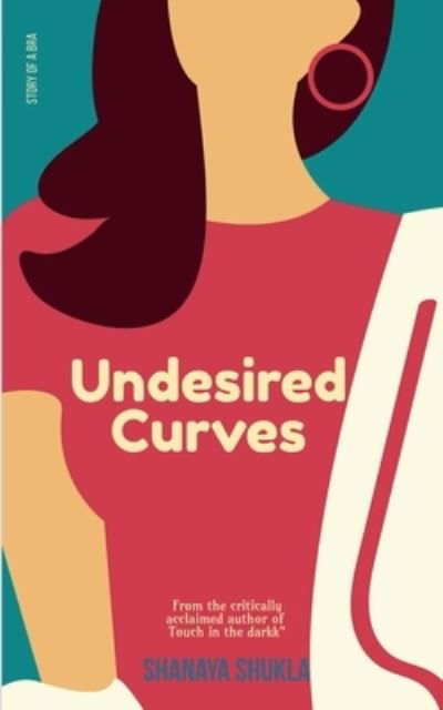 Cover for Shanaya Shukla · Undesired Curves (Book) (2020)