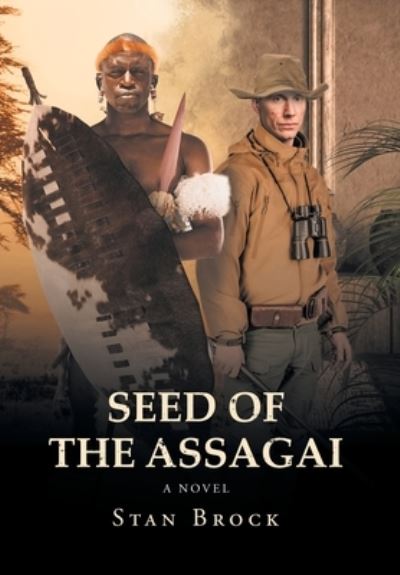 Cover for Stan Brock · Seed of the Assagai A Novel (Hardcover Book) (2021)