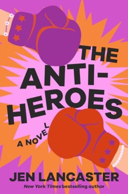 Cover for Jen Lancaster · The Anti-Heroes: A Novel (Inbunden Bok) (2024)