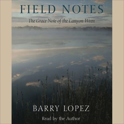 Cover for Barry Lopez · Field Notes (CD) (2007)