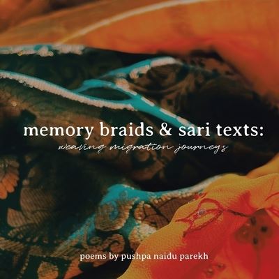 Cover for Pushpa Naidu Parekh · Memory Braids and Sari Texts (Book) (2023)