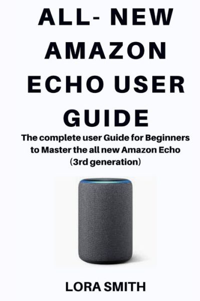 Cover for Lora Smith · All- New Amazon Echo (Paperback Book) (2019)