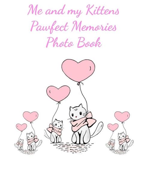 Cover for Animal Memories · Me and my Kittens Pawfect Memories Photo book (Paperback Book) (2019)