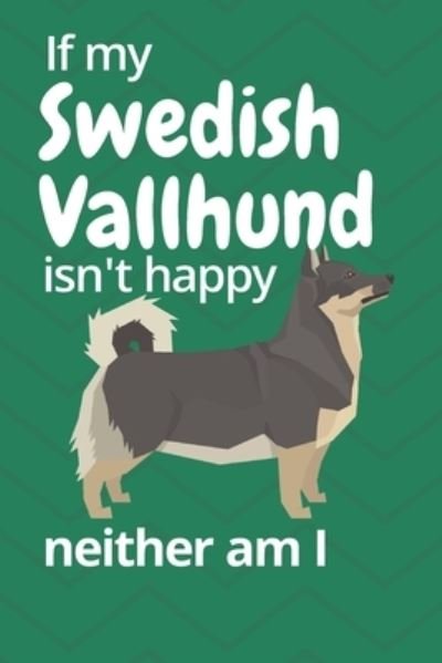 Cover for Wowpooch Blog · If my Swedish Vallhund isn't happy neither am I (Taschenbuch) (2019)