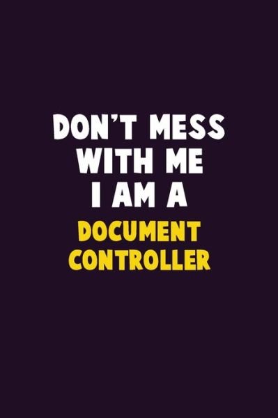Cover for Emma Loren · Don't Mess With Me, I Am A Document Controller (Paperback Bog) (2019)