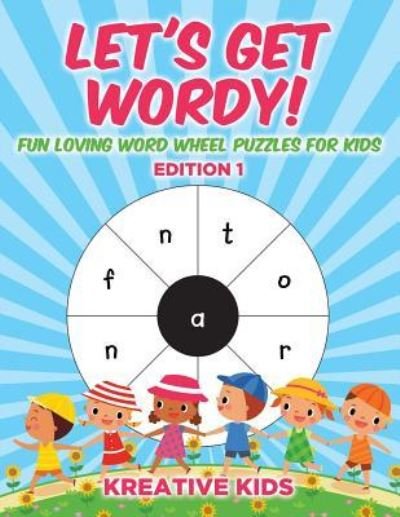 Cover for Kreative Kids · Let's Get Wordy! Fun Loving Word Wheel Puzzles for Kids Edition 1 (Taschenbuch) (2016)