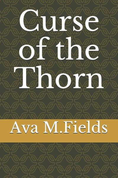 Cover for Ava M Fields · Curse of The Thorn (Paperback Book) (2019)