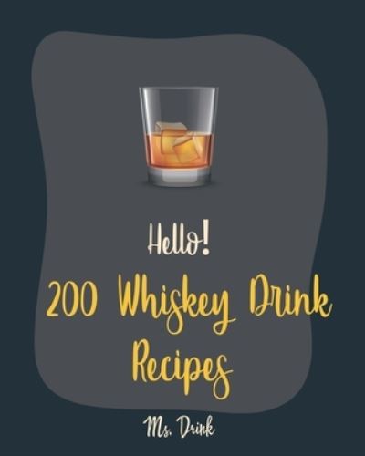 Cover for MS Drink · Hello! 200 Whiskey Drink Recipes (Paperback Book) (2019)