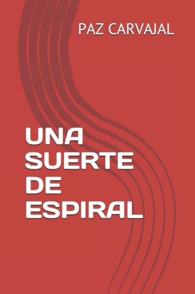 Cover for Paz Carvajal · Una Suerte de Espiral (Paperback Book) (2019)