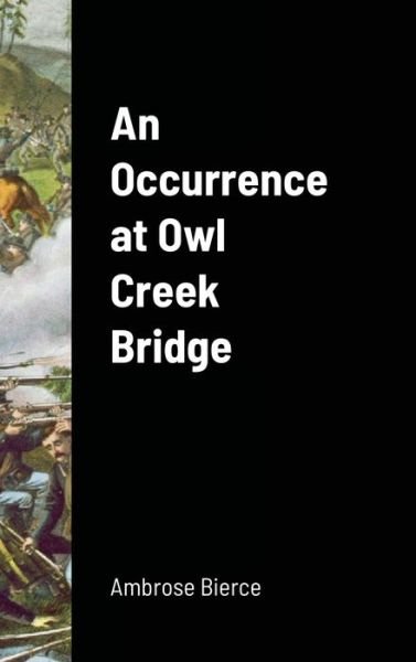 Cover for Ambrose Bierce · An Occurrence at Owl Creek Bridge (Hardcover Book) (2020)