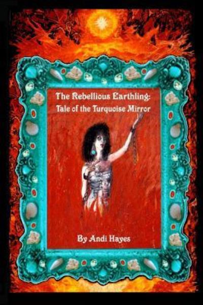 Cover for Andi Hayes · The Rebellious Earthling (Paperback Book) (2018)