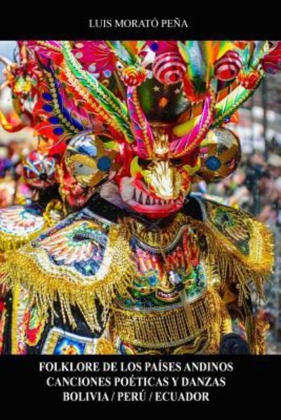 Cover for Luis Morato Pena · Folklore de Los Pa ses Andinos Canciones Po ticas Y Danzas Bolivia / Per / Ecuador (Paperback Book) (2018)