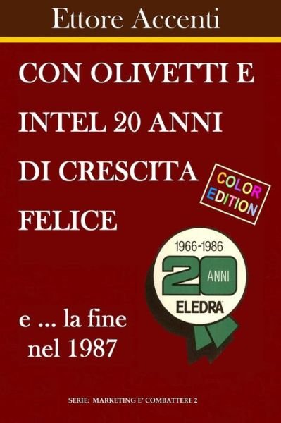 Cover for Eva Accenti · Con Olivetti e Intel 20 anni di crescita felice e la fine nel 1987 (Pocketbok) (2018)