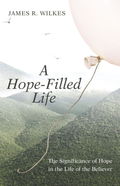 Cover for James R Wilkes · A Hope-Filled Life (Paperback Bog) (2021)