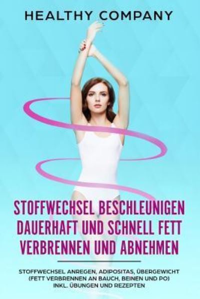 Cover for Healthy Company · Stoffwechsel beschleunigen dauerhaft und schnell Fett verbrennen und abnehmen (Paperback Book) (2018)