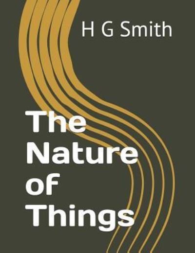 The Nature of Things - H G Smith - Bøker - Independently Published - 9781729210819 - 24. oktober 2018