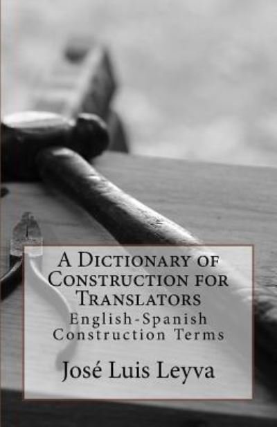 Cover for Jose Luis Leyva · A Dictionary of Construction for Translators (Taschenbuch) (2018)