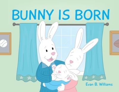 Cover for Evan B Williams · Bunny Is Born (Paperback Book) (2020)