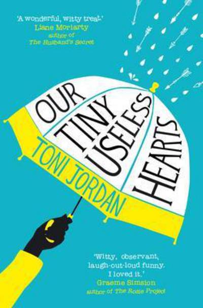 Cover for Toni Jordan · Our Tiny, Useless Hearts (Paperback Book) [Main edition] (2017)