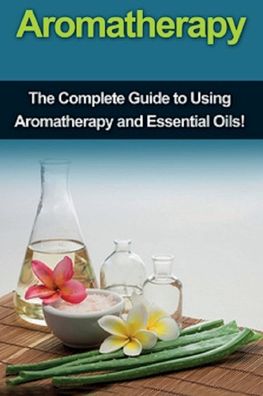 Cover for Julia Edwards · Aromatherapy: The complete guide to using aromatherapy and essential oils! (Pocketbok) (2019)