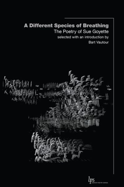 A Different Species of Breathing: The Poetry of Sue Goyette - Sue Goyette - Książki - Wilfrid Laurier University Press - 9781771125819 - 30 czerwca 2023