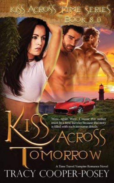 Kiss Across Tomorrow - Kiss Across Time - Tracy Cooper-Posey - Books - Stories Rule Press - 9781772636819 - October 29, 2018