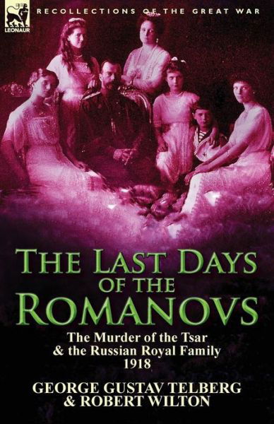 Cover for George Gustav Telberg · The Last Days of the Romanovs: The Murder of the Tsar &amp; the Russian Royal Family, 1918 (Paperback Book) (2013)