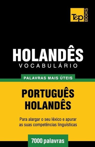 Vocabulário Português-holandês - 7000 Palavras Mais Úteis - Andrey Taranov - Kirjat - T&P Books - 9781784008819 - torstai 20. maaliskuuta 2014